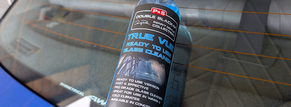 P&S True Vue Glass Cleaner Review UK